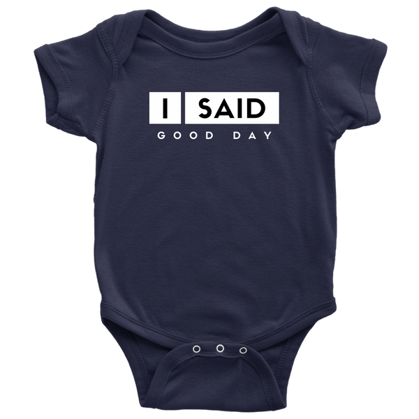 I Said Good Day Baby Bodysuit
