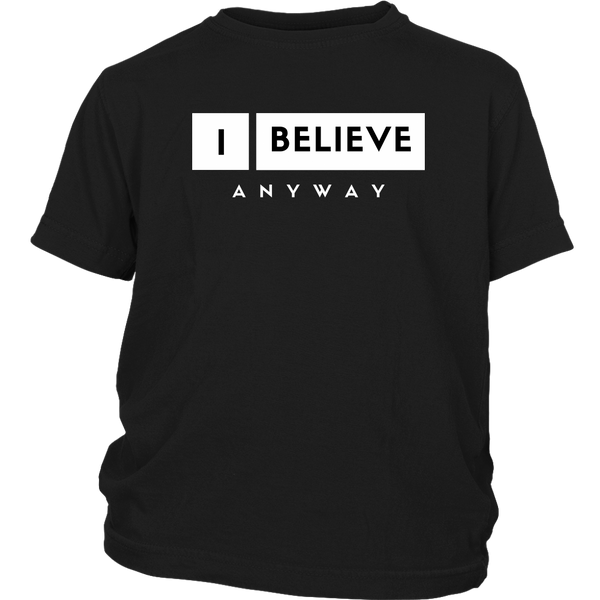 I Believe Anyway Youth Shirt