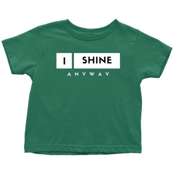 I Shine Anyway Toddler T-Shirt