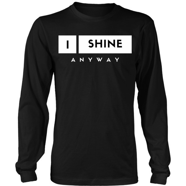 I Shine Anyway Unisex Big Print Long Sleeve Shirt