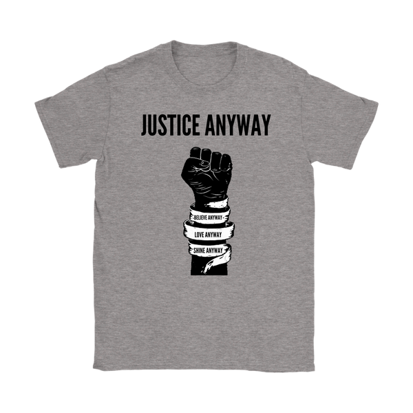Justice Anyway Womens T-Shirt