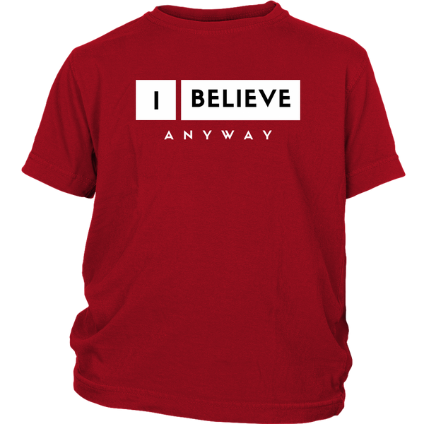 I Believe Anyway Youth Shirt