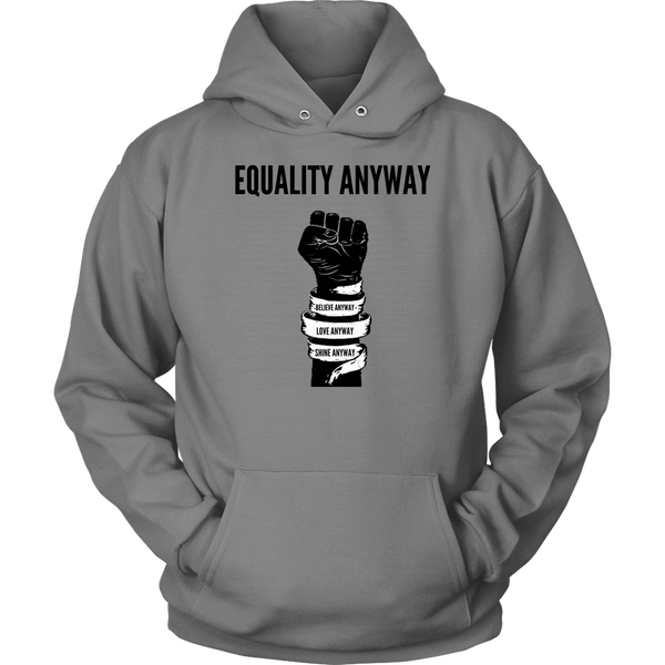 Equality Anyway Unisex Hoodie