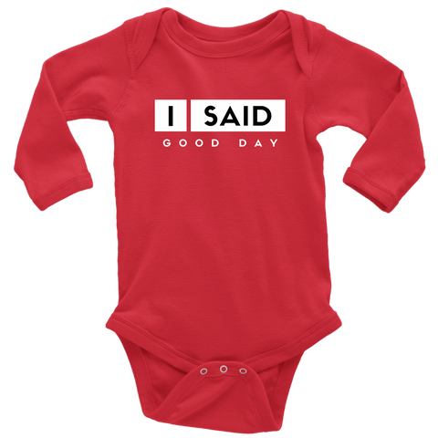 I Said Good Day Long Sleeve Baby Bodysuit