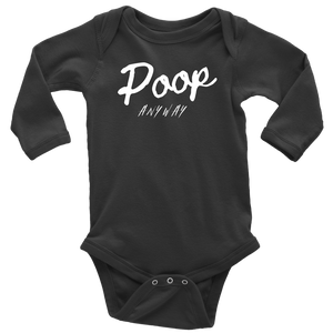 Poop Anyway Long Sleeve Baby Bodysuit
