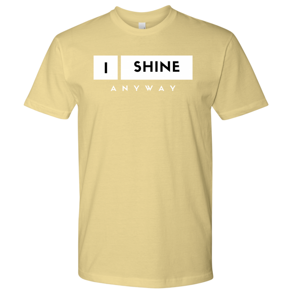 I Shine Anyway Mens Shirt