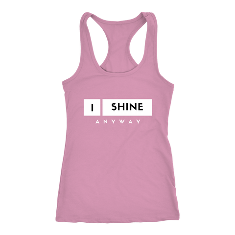 I Shine Anyway Women Tank