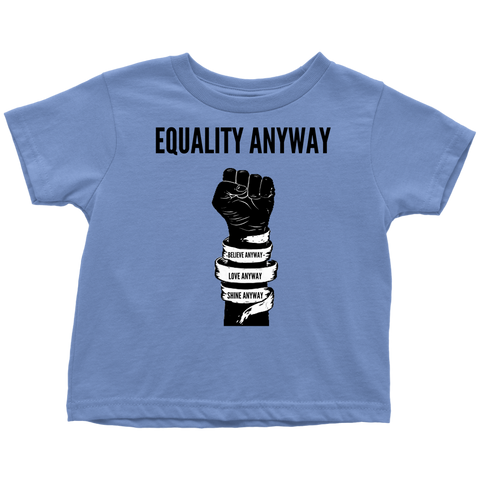 Equality Anyway Toddler T-Shirt