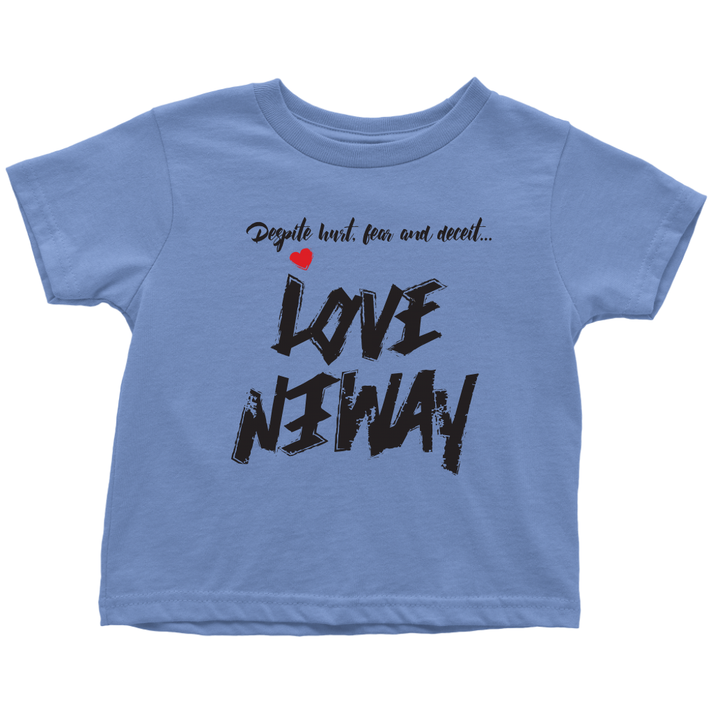 Love Anyway Despite Naysayers Toddler T-Shirt - KA Inspires