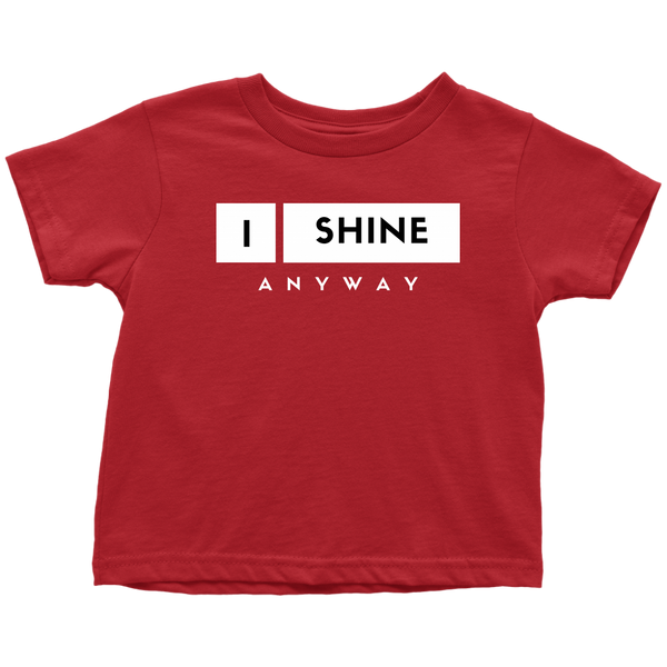 I Shine Anyway Toddler T-Shirt